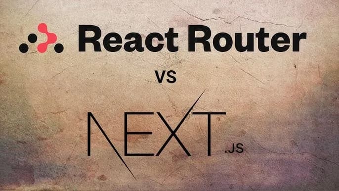 Next.js vs. React Router: Why I Made the Switch